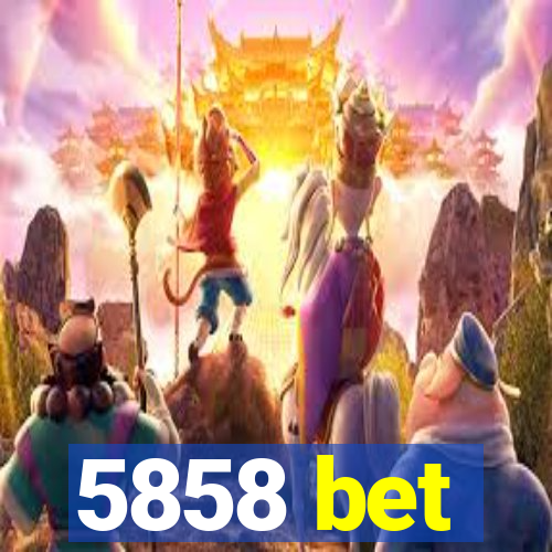 5858 bet